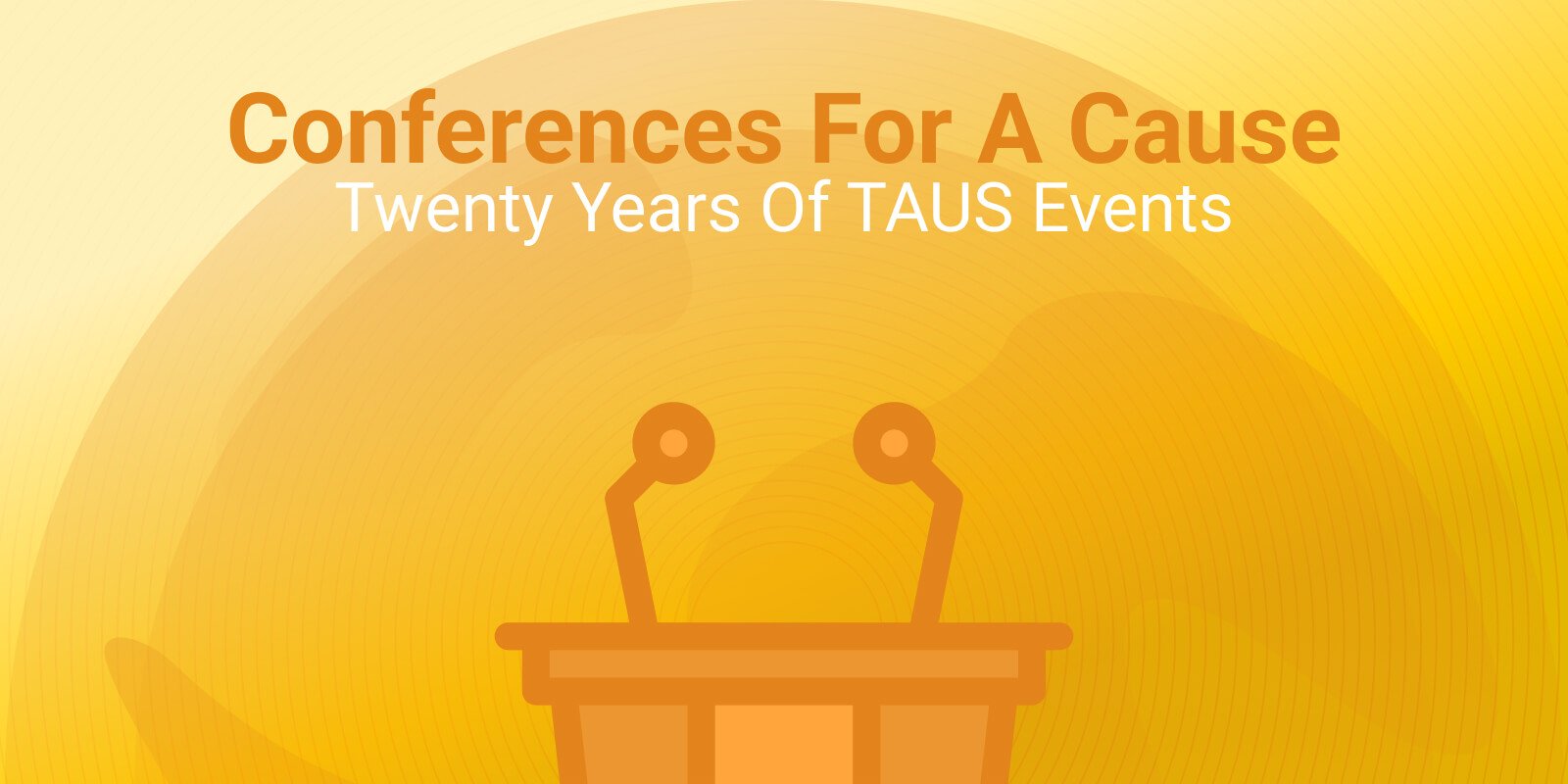 conferences-for-a-cause-twenty-years-of-taus-events
