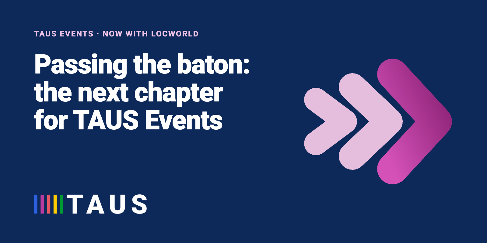 Passing the Baton: The Next Chapter for TAUS Events